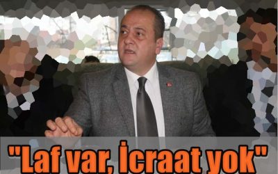 Belediye’ye Sert Eleştiri: “Laf çok, İcraat Yok!…”