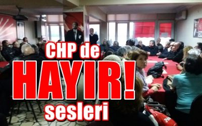 CHP’den ‘HAYIR’ sesleri yükseliyor