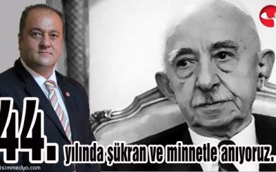 Ölümünün 44. yılında şükran ve minnetle anıyoruz…