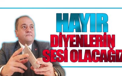 Ocakcı: Hayır Diyenlerin Sesi Olacağız